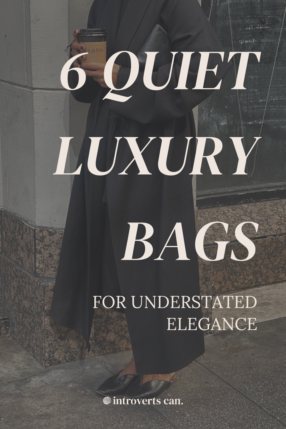 6 Quiet Luxury Bags That Will Never Go Out Of Style - introvertscan.co